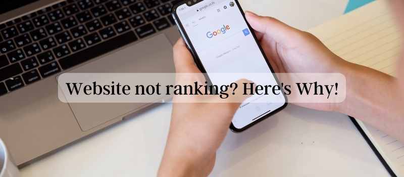 7 tips on why your website may not be ranking on Google search