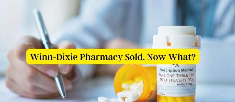 Winn-Dixie Pharmancy Sold, Now What?