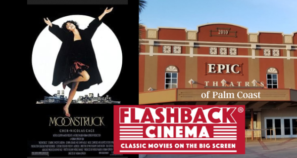 Moonstruck EPIC Theatres at Palm Coast Flashback Movie. | Palm Coast Local Events